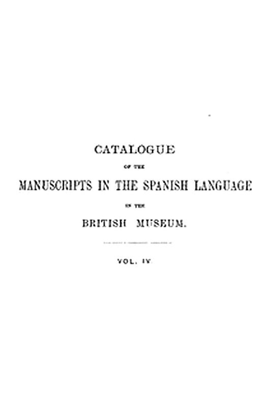 Catalogue of the Manuscripts in the Spanish Language in the British Museum. Vol. 4