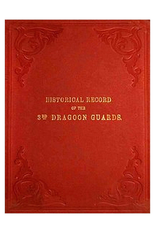Historical Record of the Third, or Prince of Wales' Regiment of Dragoon Guards
