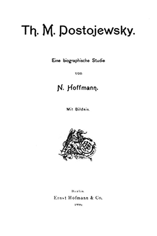 Th. M. Dostojewsky: Eine biographische Studie