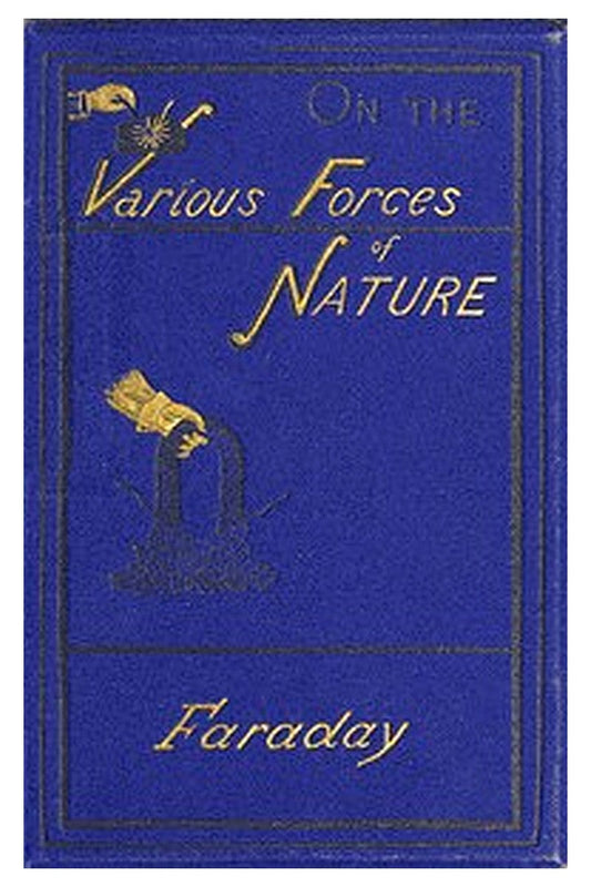On the various forces of nature and their relations to each other