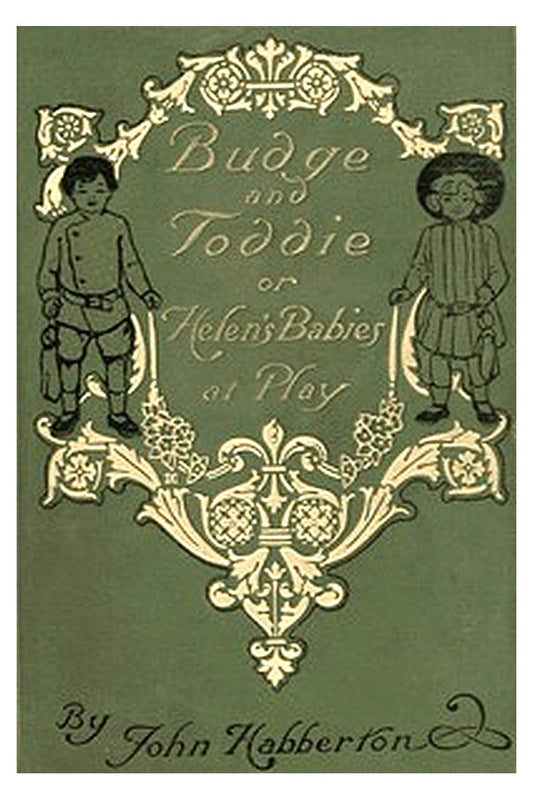 Budge and Toddie Or, Helen's Babies at Play