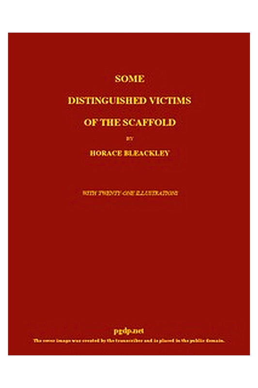 Some Distinguished Victims of the Scaffold