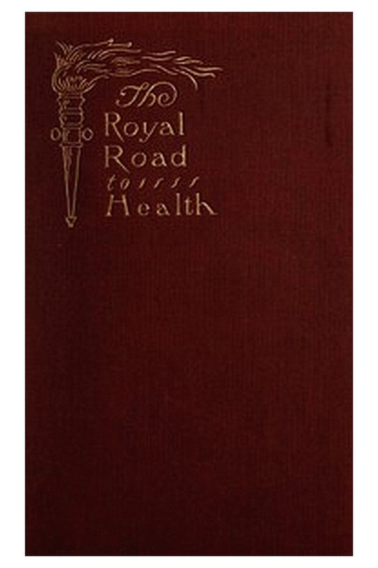 The Royal Road to Health or, the Secret of Health Without Drugs