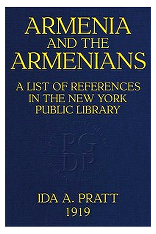 Armenia and the Armenians: A List of References in the New York Public Library
