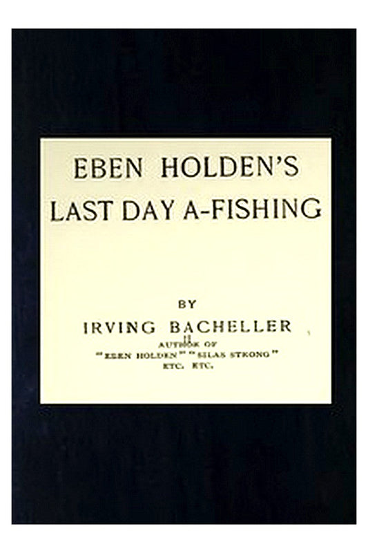 Eben Holden's Last Day A-Fishing