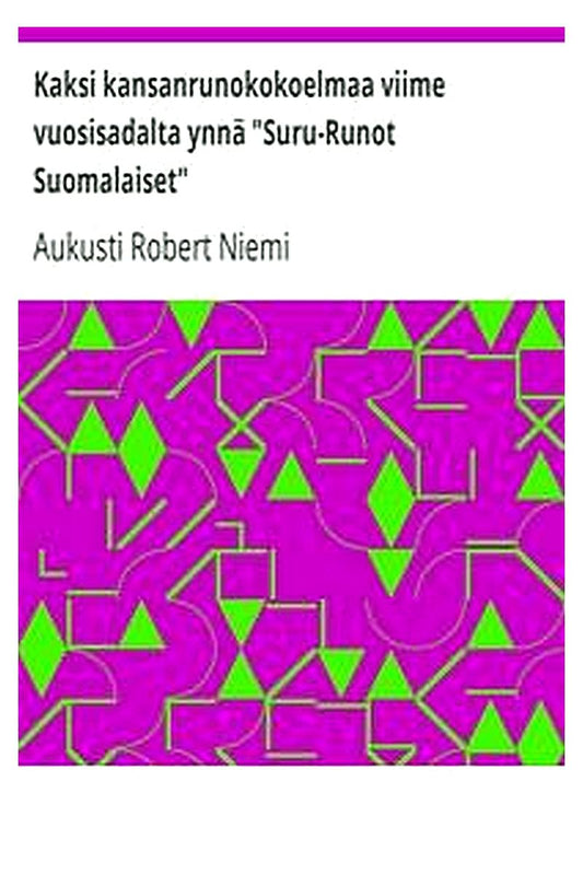 Kaksi kansanrunokokoelmaa viime vuosisadalta ynnä "Suru-Runot Suomalaiset"