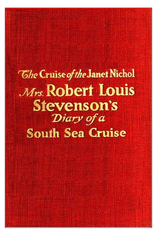 The Cruise of the "Janet Nichol" Among the South Sea Islands: A Diary