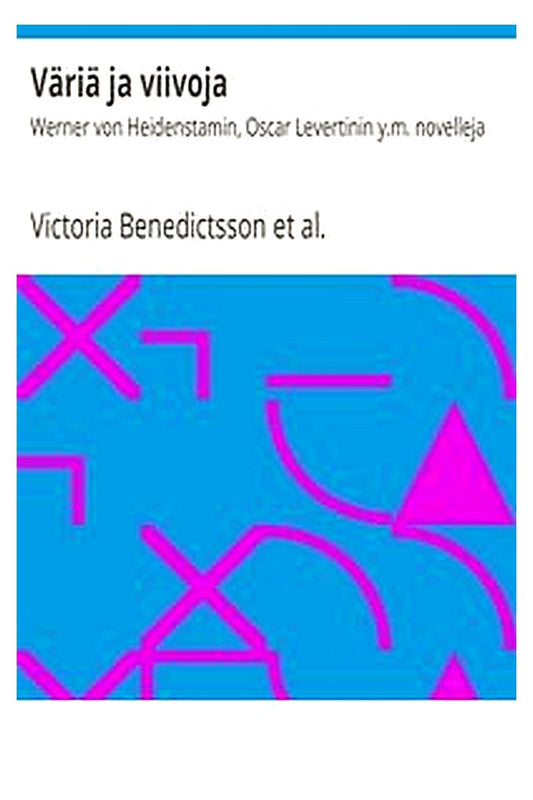 Väriä ja viivoja: Werner von Heidenstamin, Oscar Levertinin y.m. novelleja