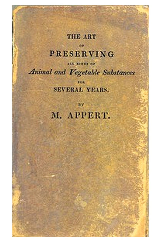 The Art of Preserving All Kinds of Animal and Vegetable Substances for Several Years, 2nd ed