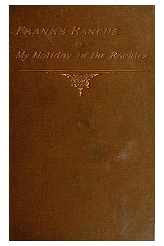 Frank's Ranche; Or, My Holiday in the Rockies