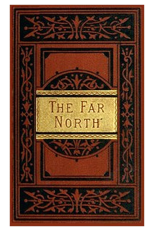 The Far North: Exploration in the Arctic Regions