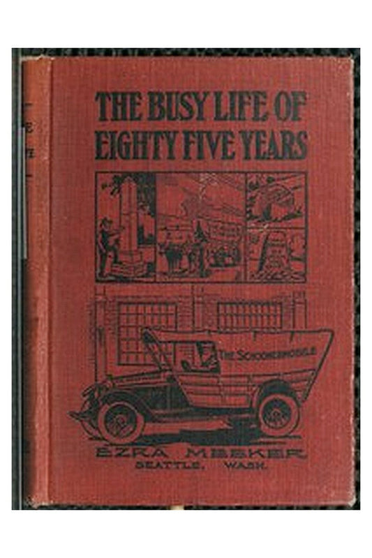 The Busy Life of Eighty-Five Years of Ezra Meeker