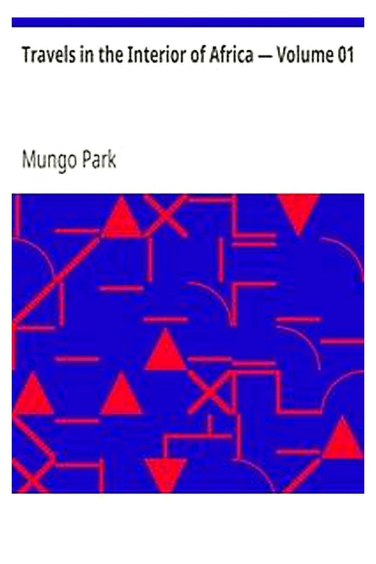 Travels in the Interior of Africa — Volume 01