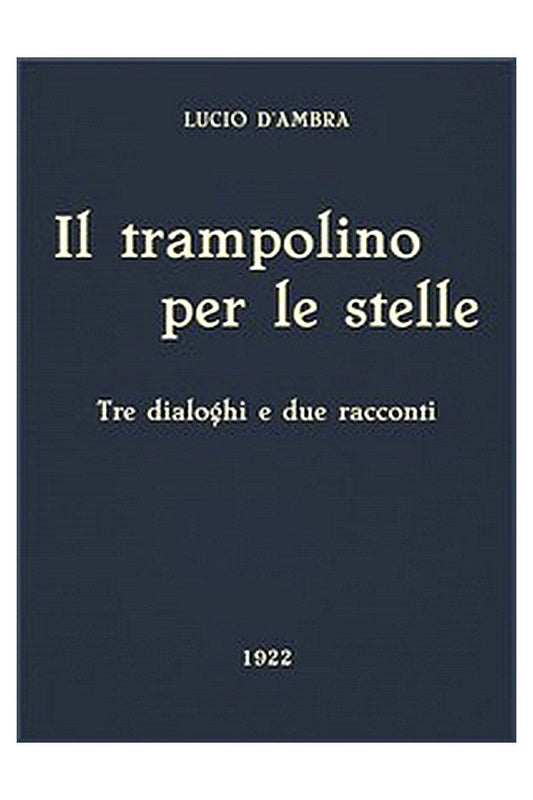Il trampolino per le stelle: Tre dialoghi e due racconti