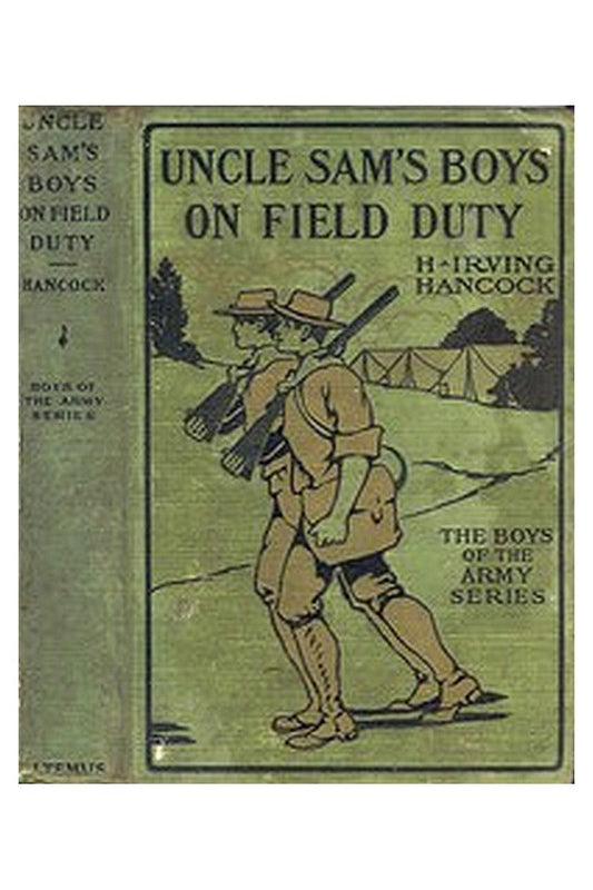 Uncle Sam's Boys on Field Duty or, Winning Corporal's Chevrons