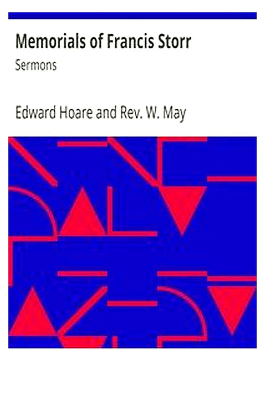 Memorials of Francis Storr: Sermons