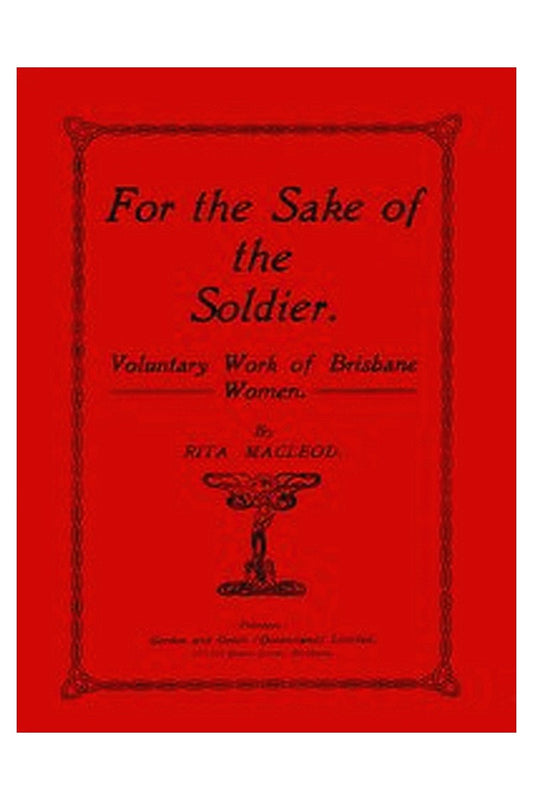 For the Sake of the Soldier: Voluntary Work of Brisbane Women