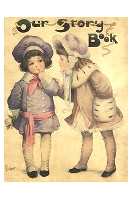 Our Story Book: Jingles, Stories and Rhymes for Little Folks