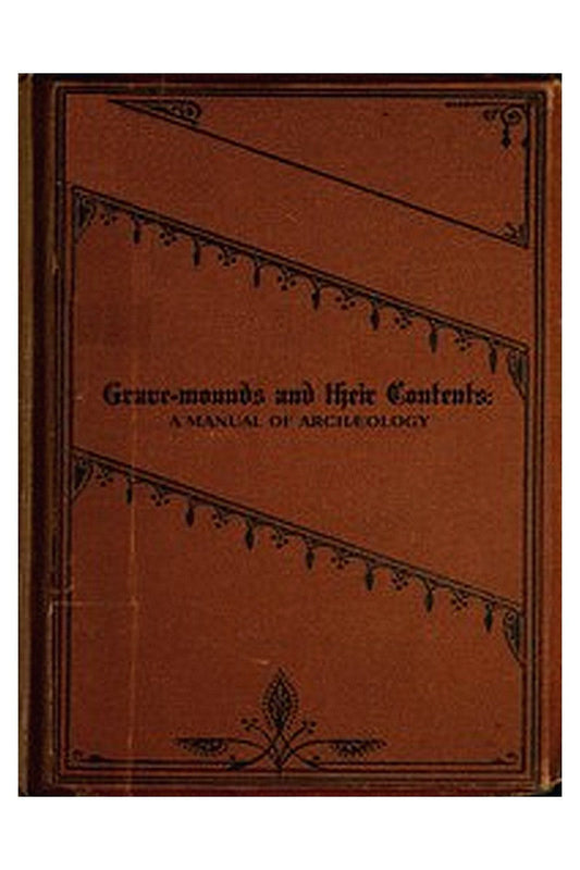 Grave-mounds and Their Contents