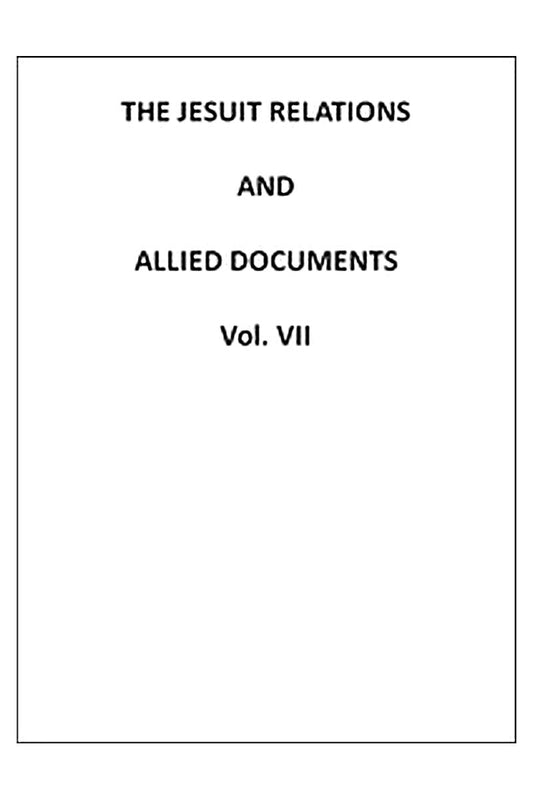 The Jesuit Relations and Allied Documents, Vol. 7: Quebec, Hurons, Cape Breton, 1634-1635