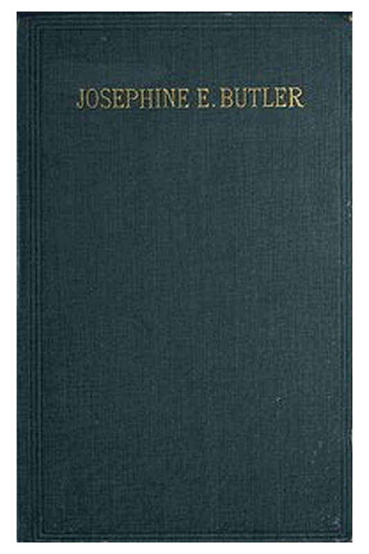 Josephine E. Butler: An Autobiographical Memoir