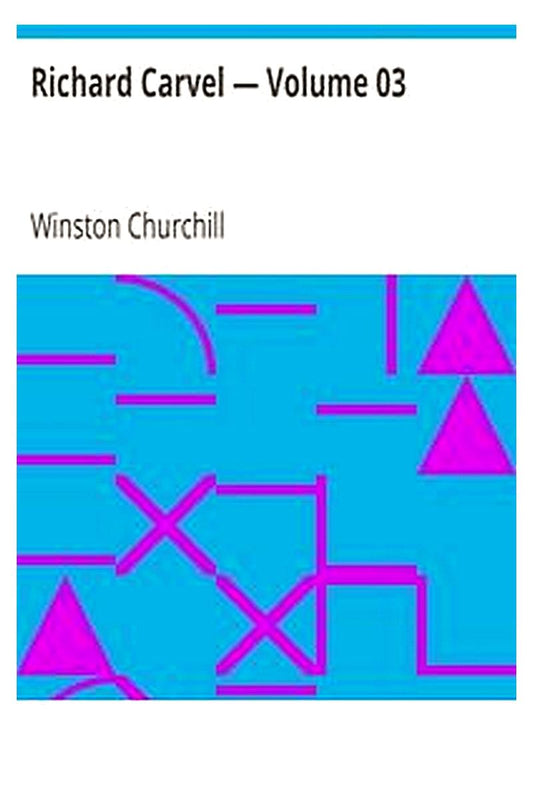 Richard Carvel — Volume 03
