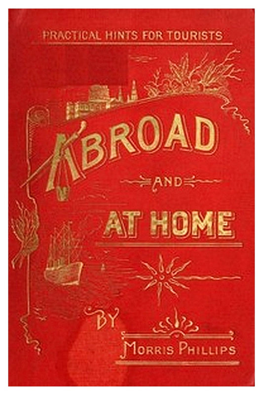 Abroad and at Home Practical Hints for Tourists