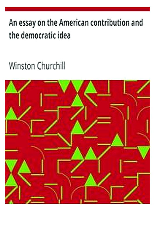 An essay on the American contribution and the democratic idea