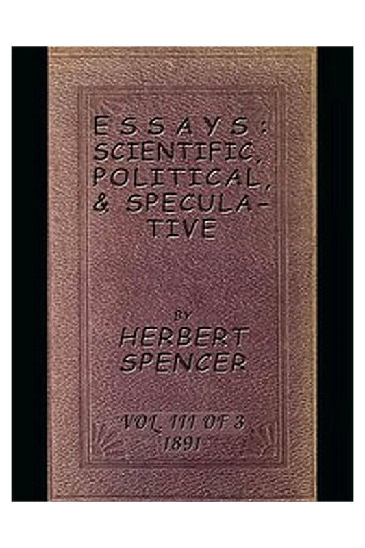 Essays: Scientific, Political, & Speculative; Vol. 3 of 3