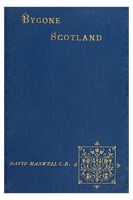 Bygone Scotland: Historical and Social