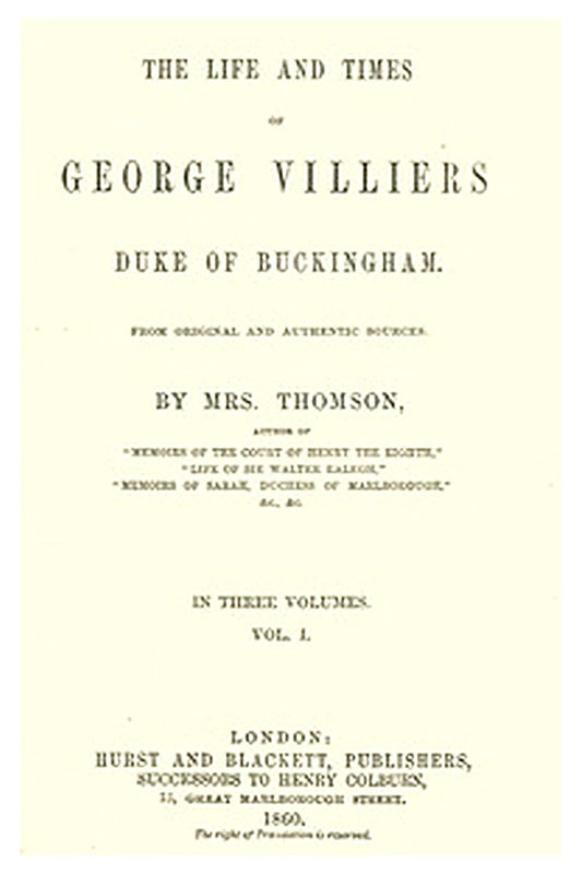 The life and times of George Villiers, duke of Buckingham, Volume 1 (of 3)
