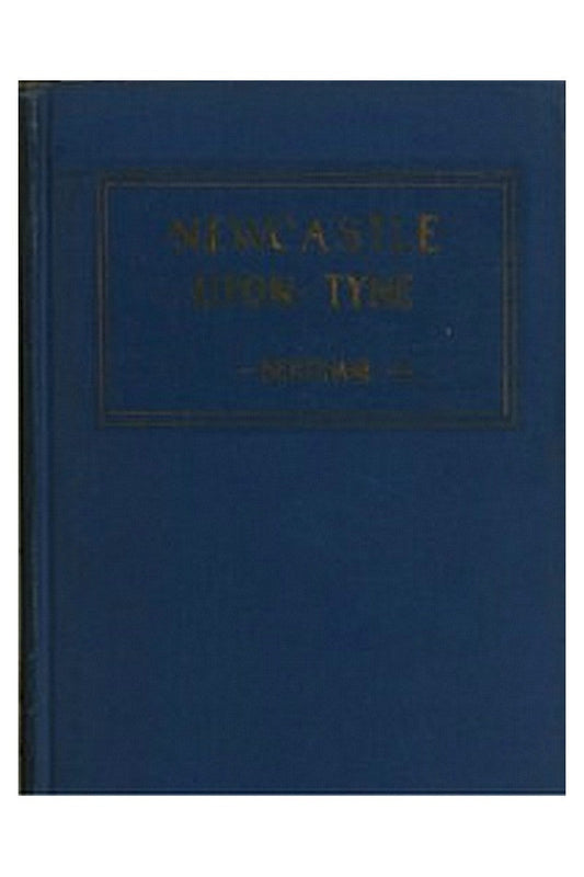 Newcastle-Upon-Tyne: A Sketch-Book