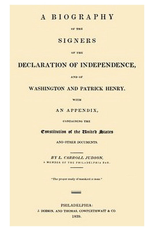 A Biography of the Signers of the Declaration of Independence, and of Washington and Patrick Henry