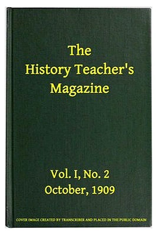 The History Teacher's Magazine, Vol. I, No. 2, October, 1909