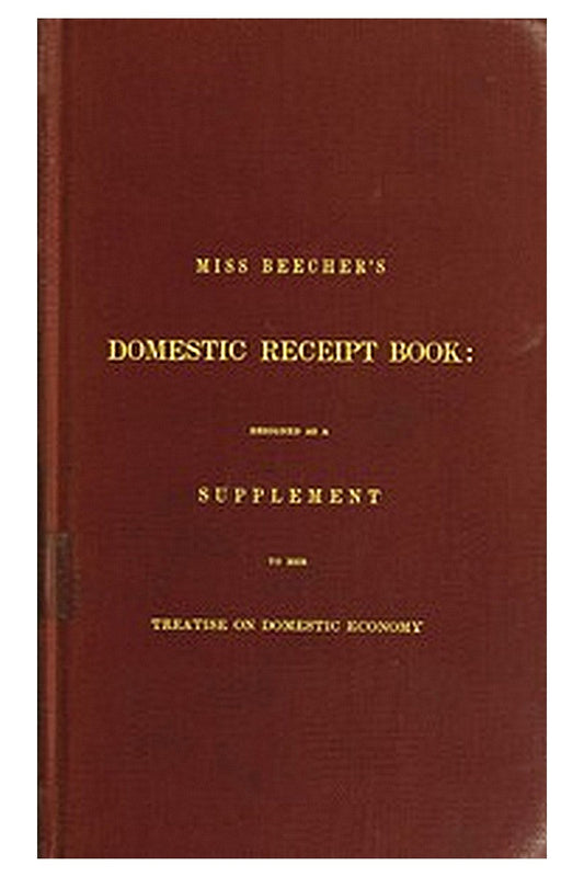 Miss Beecher's Domestic Receipt Book