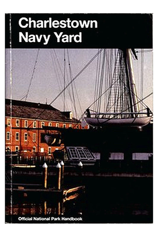 Charlestown Navy Yard: Boston National Historical Park, Massachusetts