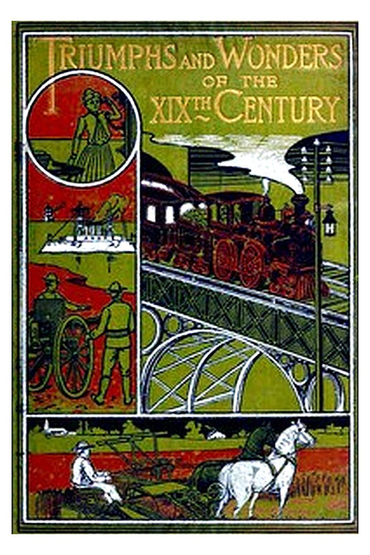 Triumphs and Wonders of the 19th Century: The True Mirror of a Phenomenal Era