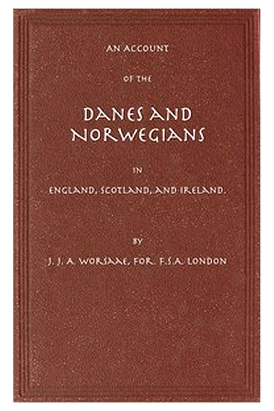An Account of the Danes and Norwegians in England, Scotland, and Ireland