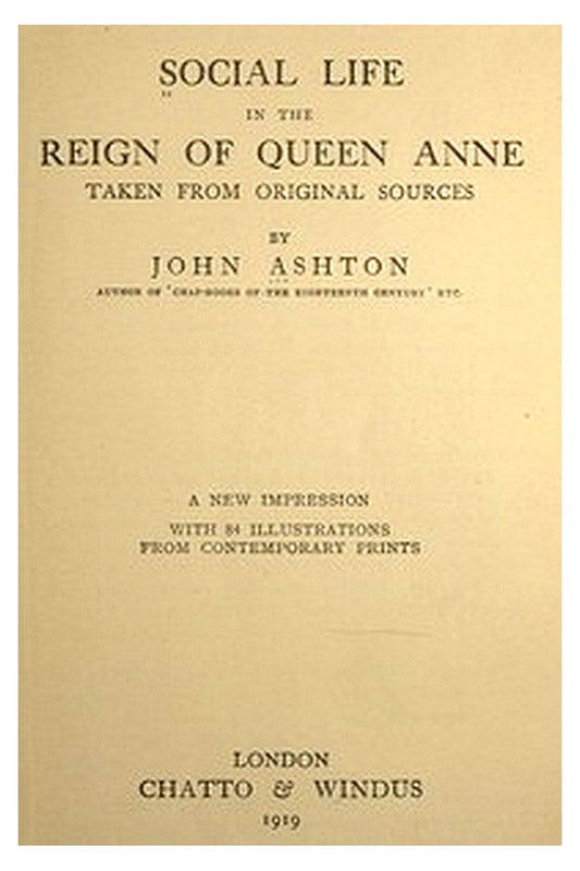 Social Life in the Reign of Queen Anne, Taken from Original Sources