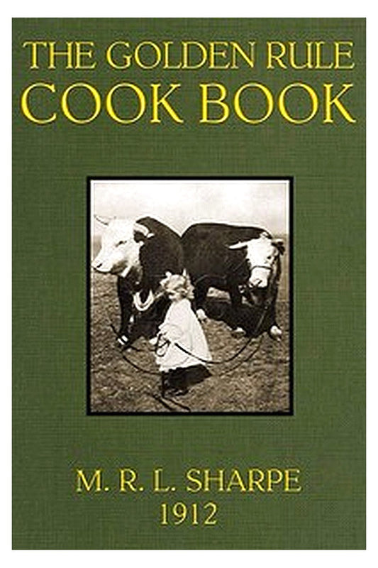 The Golden Rule Cook Book: 600 recipes for meatless dishes