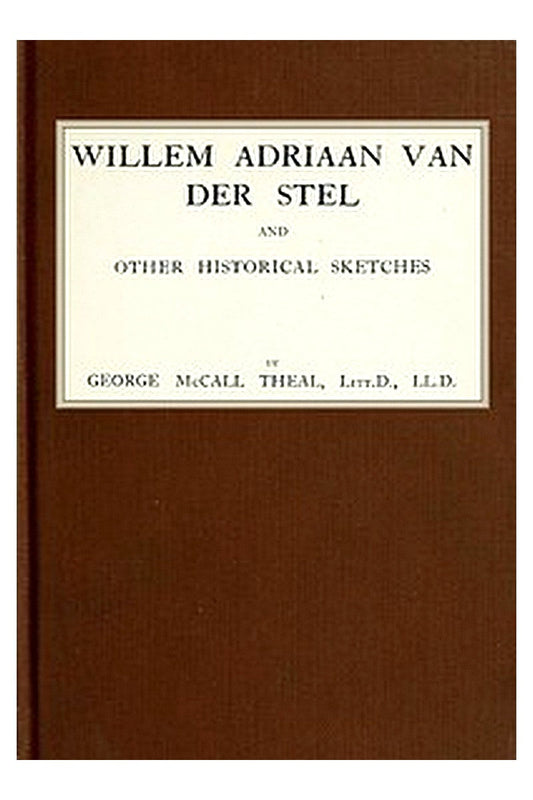 Willem Adriaan Van Der Stel, and Other Historical Sketches