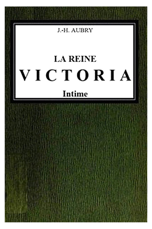 La reine Victoria intime