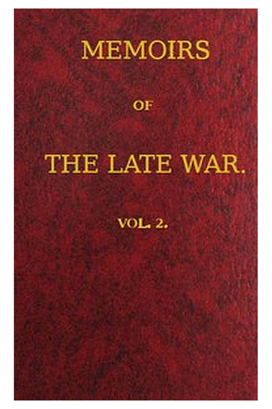 Memoirs of the Late War, Vol 2 (of 2)