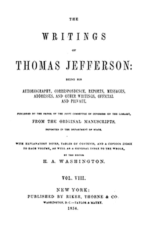 The Writings of Thomas Jefferson, Vol. 8 (of 9)