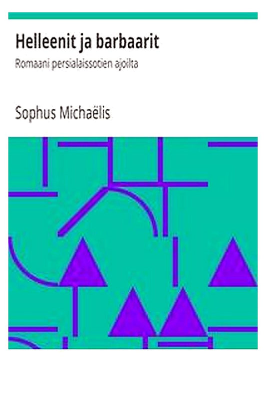 Helleenit ja barbaarit: Romaani persialaissotien ajoilta
