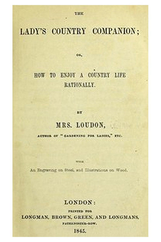 The Lady's Country Companion Or, How to Enjoy a Country Life Rationally