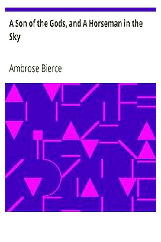 A Son of the Gods, and A Horseman in the Sky