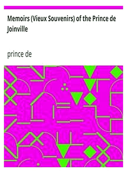 Memoirs (Vieux Souvenirs) of the Prince de Joinville