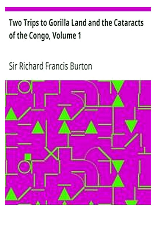 Two Trips to Gorilla Land and the Cataracts of the Congo, Volume 1