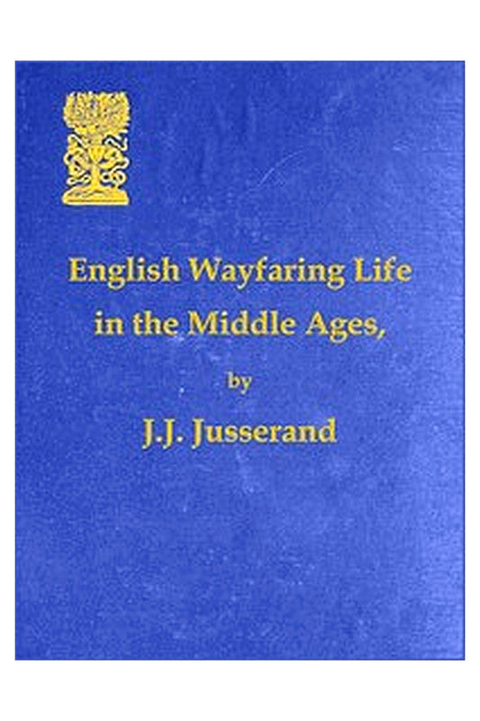 English Wayfaring Life in the Middle Ages (XIVth Century)